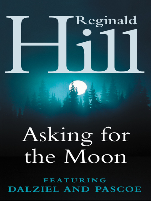 Title details for Asking for the Moon by Reginald Hill - Available